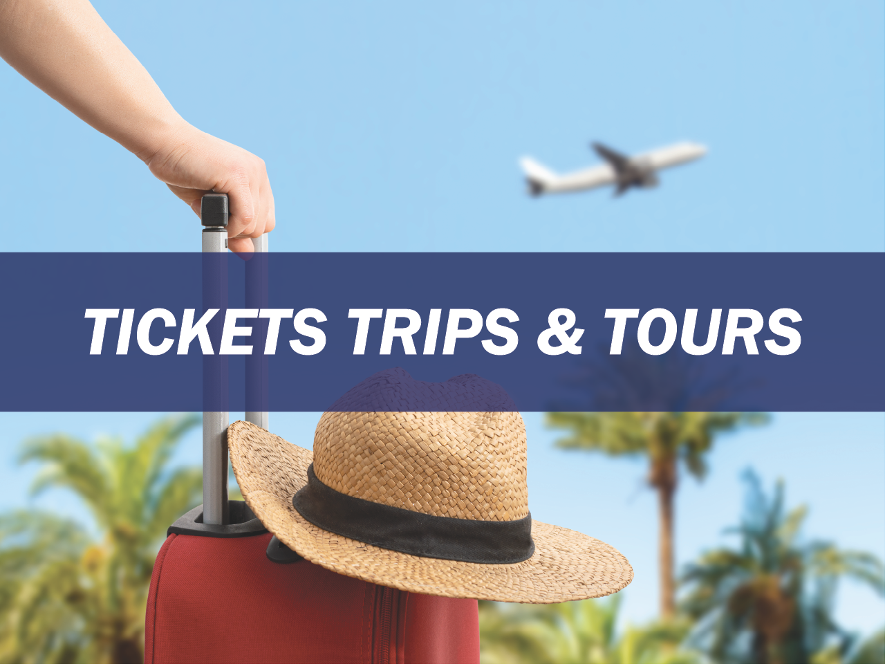 Tickets Trips & Tours